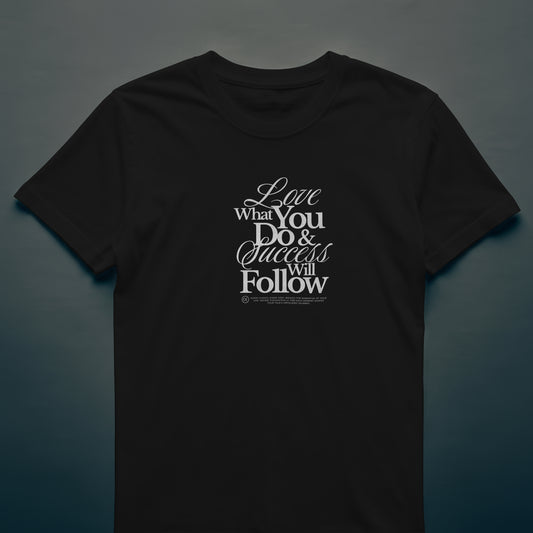 Love What you Do T-Shirt