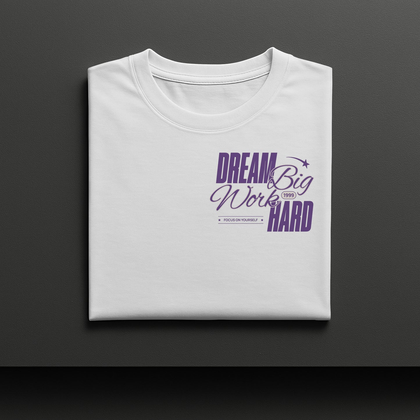 Dream Big Work Hard T-Shirt